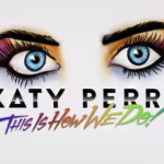 Katy Perry Drops Lyric Video For New Single ‘This Is How We Do’